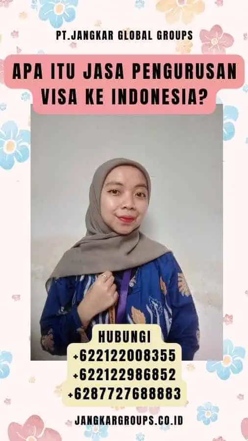 Apa Itu Jasa Pengurusan Visa Ke Indonesia