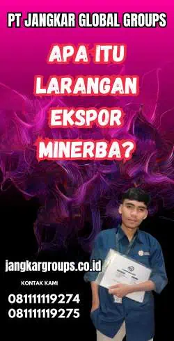 Apa Itu Larangan Ekspor Minerba?