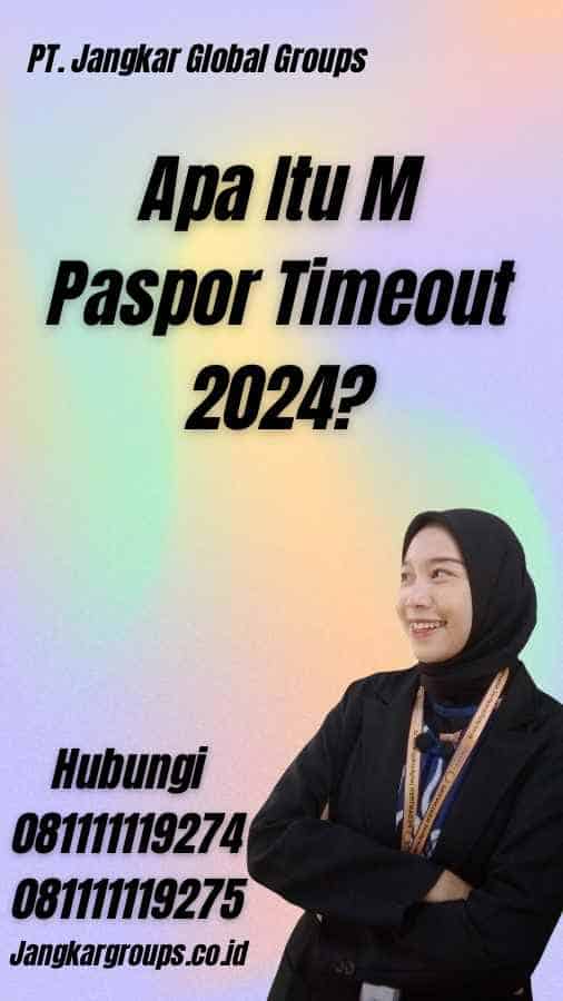 Apa Itu M Paspor Timeout 2024?