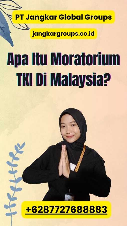 Apa Itu Moratorium TKI Di Malaysia?