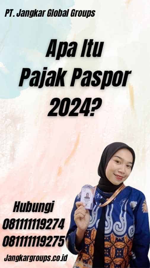 Apa Itu Pajak Paspor 2024?