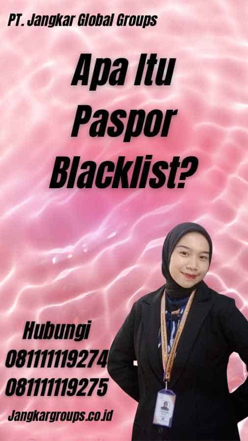 Apa Itu Paspor Blacklist?
