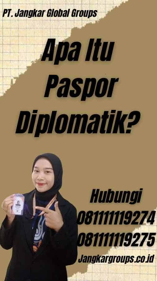 Apa Itu Paspor Diplomatik?