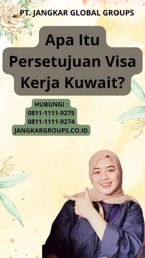 Apa Itu Persetujuan Visa Kerja Kuwait?