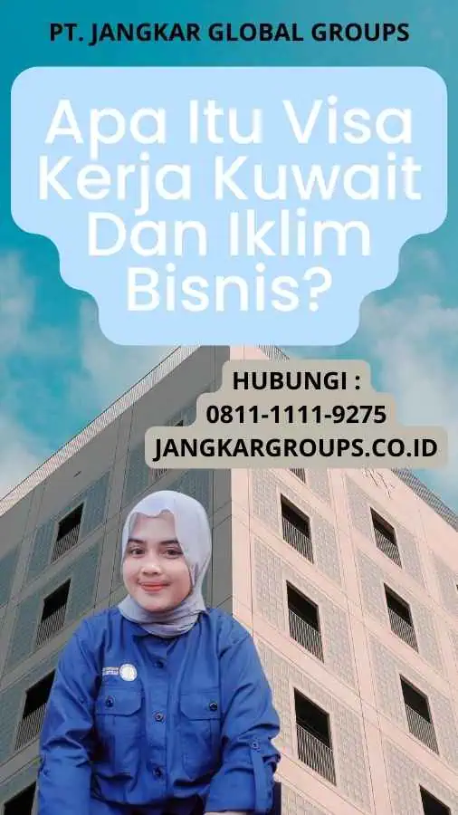 Apa Itu Visa Kerja Kuwait Dan Iklim Bisnis?