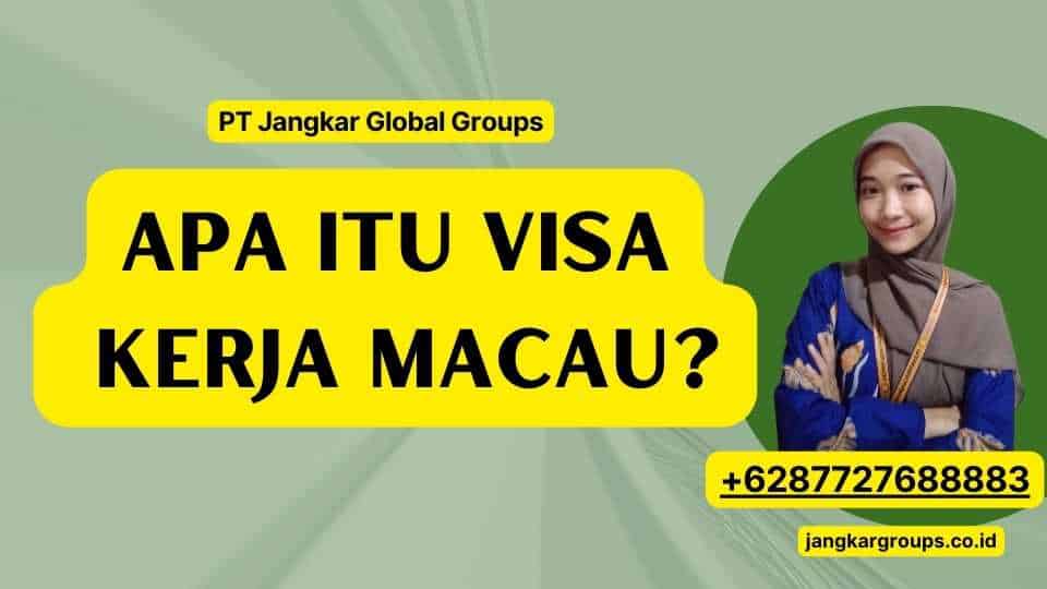 Apa Itu Visa Kerja Macau?