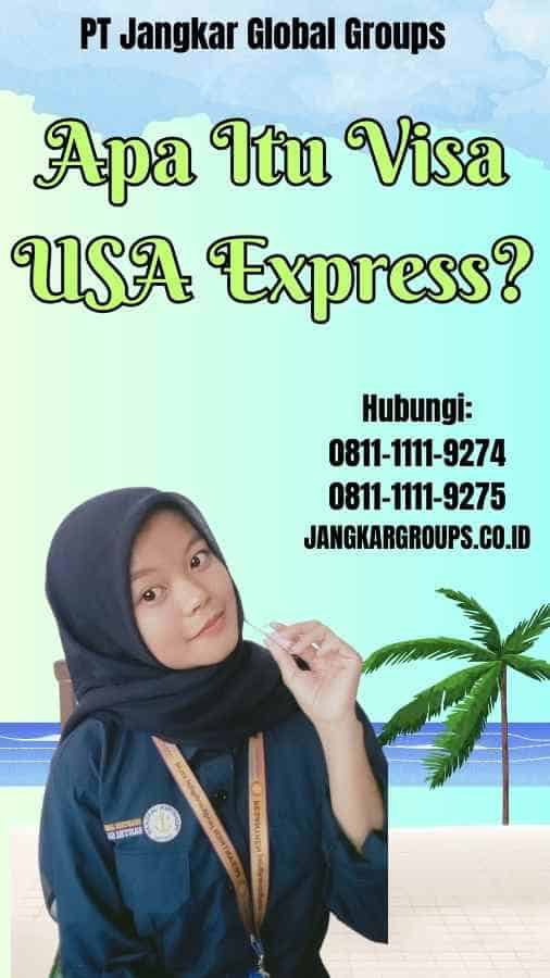 Apa Itu Visa USA Express