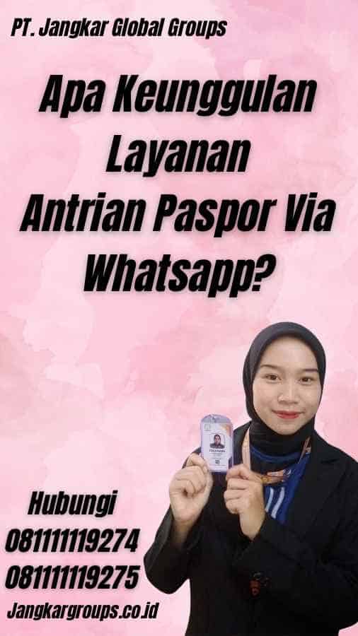 Apa Keunggulan Layanan Antrian Paspor Via Whatsapp?