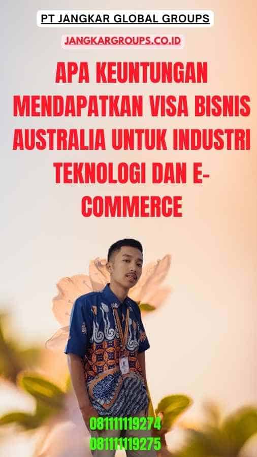 Apa Keuntungan Mendapatkan Visa Bisnis Australia Untuk Industri Teknologi Dan E-Commerce