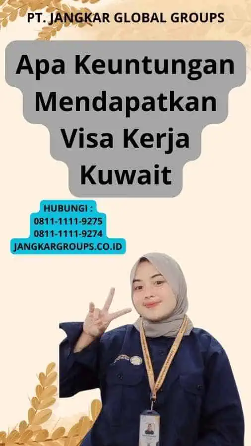 Apa Keuntungan Mendapatkan Visa Kerja Kuwait