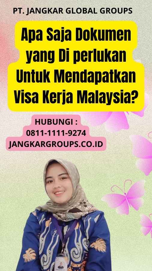 Apa Saja Dokumen yang Di perlukan Untuk Mendapatkan Visa Kerja Malaysia?