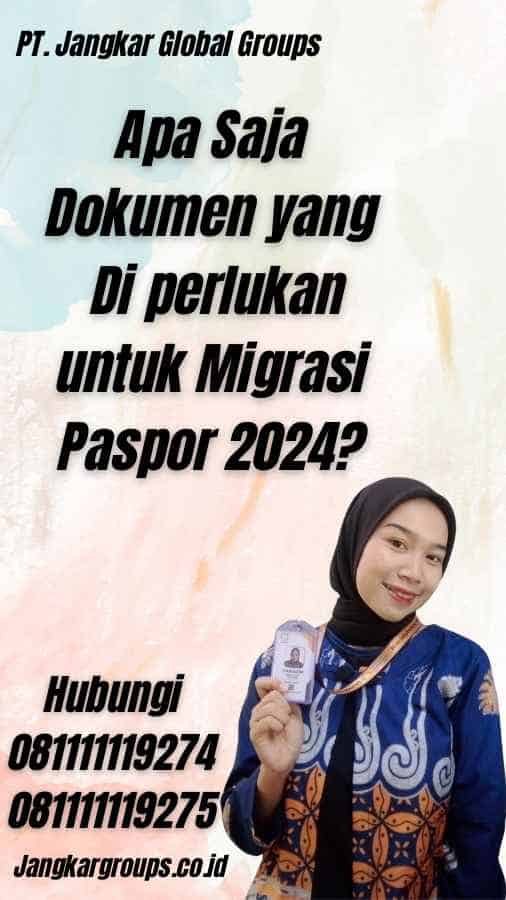 Apa Saja Dokumen yang Di perlukan untuk Migrasi Paspor 2024?