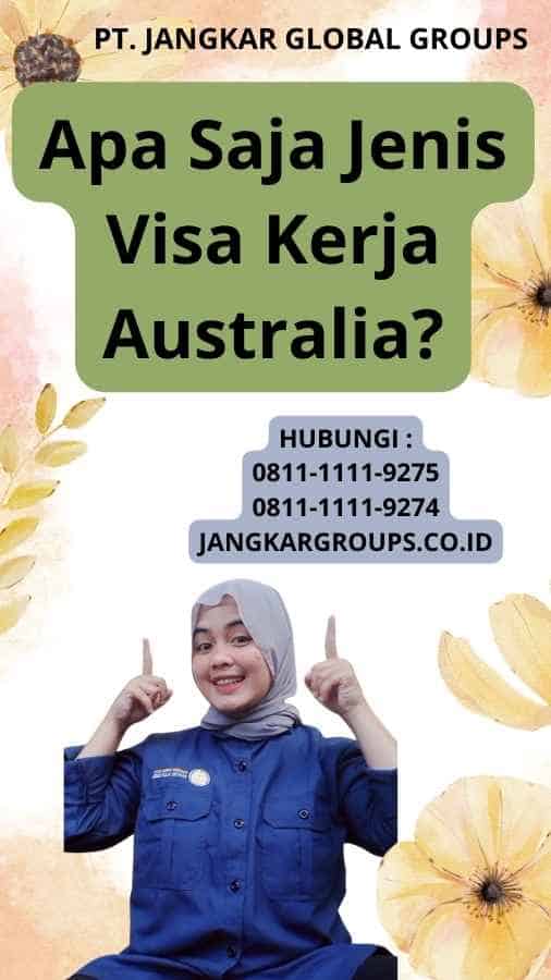 Apa Saja Jenis Visa Kerja Australia?