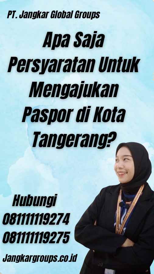 Apa Saja Persyaratan Untuk Mengajukan Paspor di Kota Tangerang?