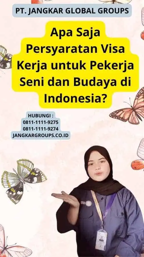 Apa Saja Persyaratan Visa Kerja untuk Pekerja Seni dan Budaya di Indonesia?