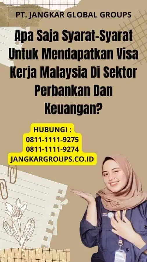 Apa Saja Syarat-Syarat Untuk Mendapatkan Visa Kerja Malaysia Di Sektor Perbankan Dan Keuangan?