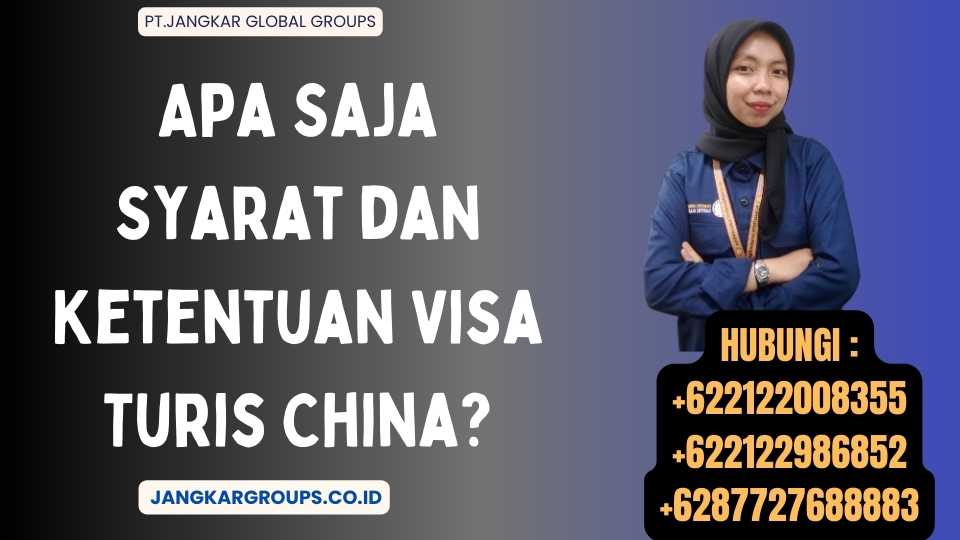 Apa Saja Syarat dan Ketentuan Visa Turis China