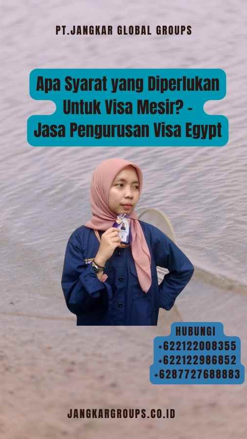 Apa Syarat yang Diperlukan Untuk Visa Mesir - Jasa Pengurusan Visa Egypt