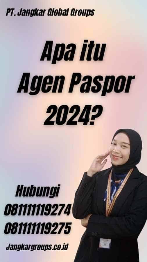 Apa itu Agen Paspor 2024?