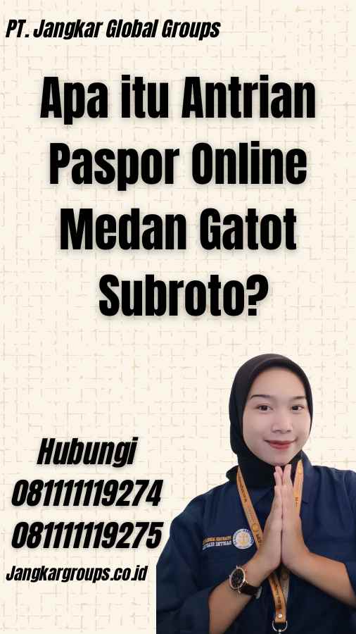 Apa itu Antrian Paspor Online Medan Gatot Subroto?