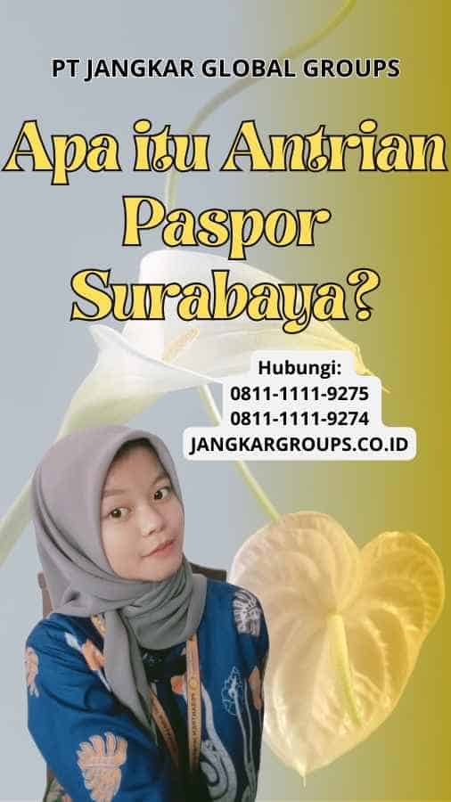 Apa itu Antrian Paspor Surabaya