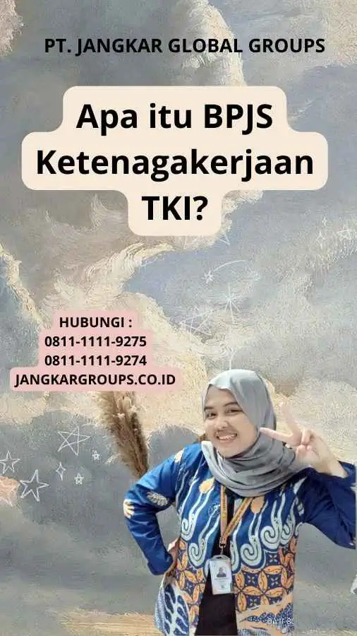 Cara Klaim BPJS Ketenagakerjaan TKI – Jangkar Global Groups