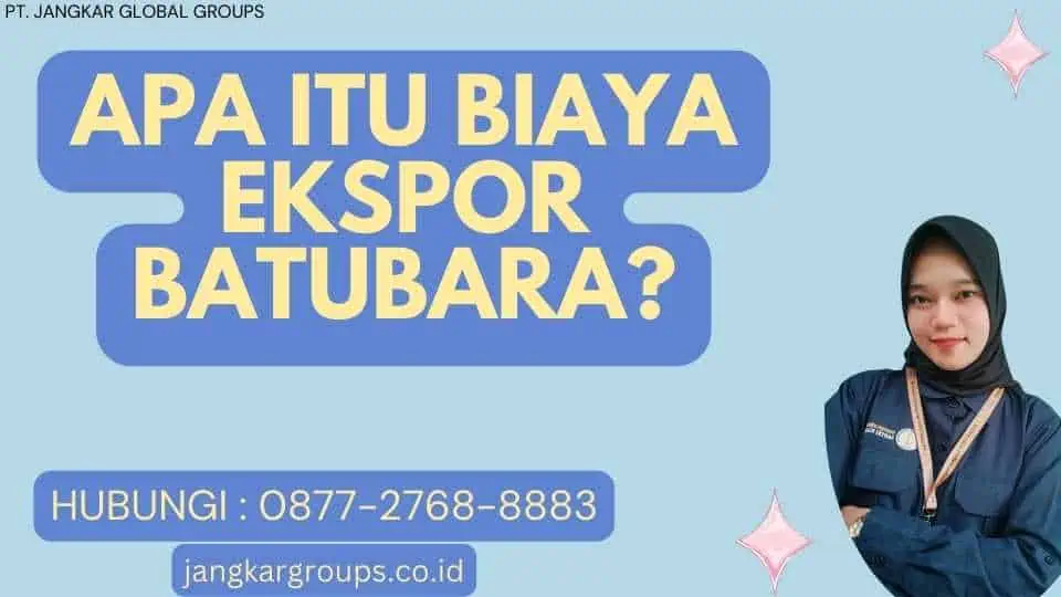 Apa itu Biaya Ekspor Batubara