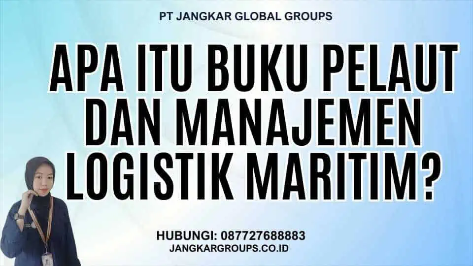 Apa itu Buku Pelaut Dan Manajemen Logistik Maritim?