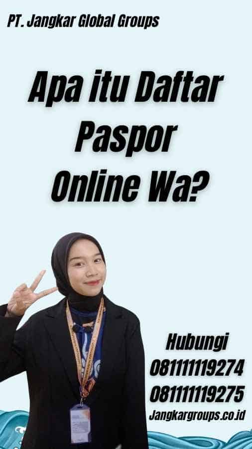 Apa itu Daftar Paspor Online Wa?