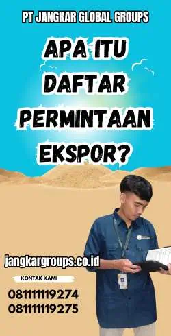 Apa itu Daftar Permintaan Ekspor?