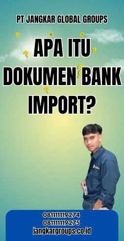 Apa itu Dokumen Bank Import?