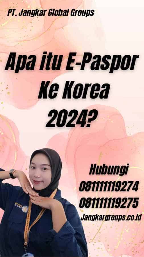 Apa itu E-Paspor Ke Korea 2024?