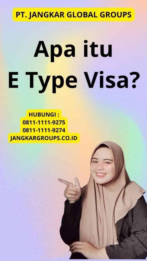 Apa itu E Type Visa?