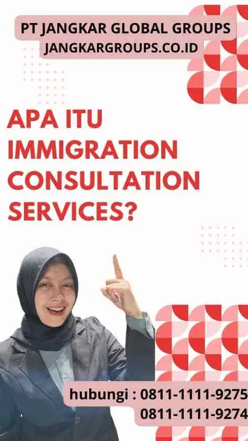 Apa itu Immigration Consultation Services?