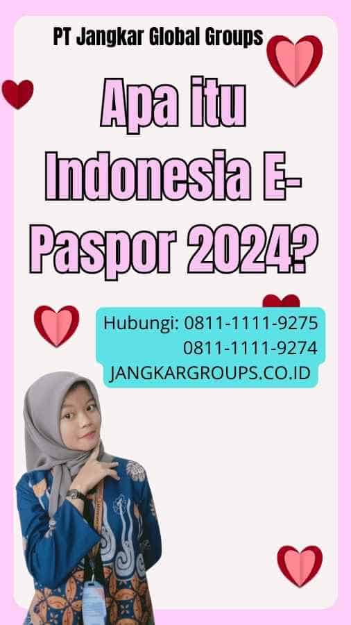 Apa itu Indonesia E-Paspor 2024