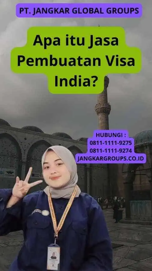 Apa itu Jasa Pembuatan Visa India?