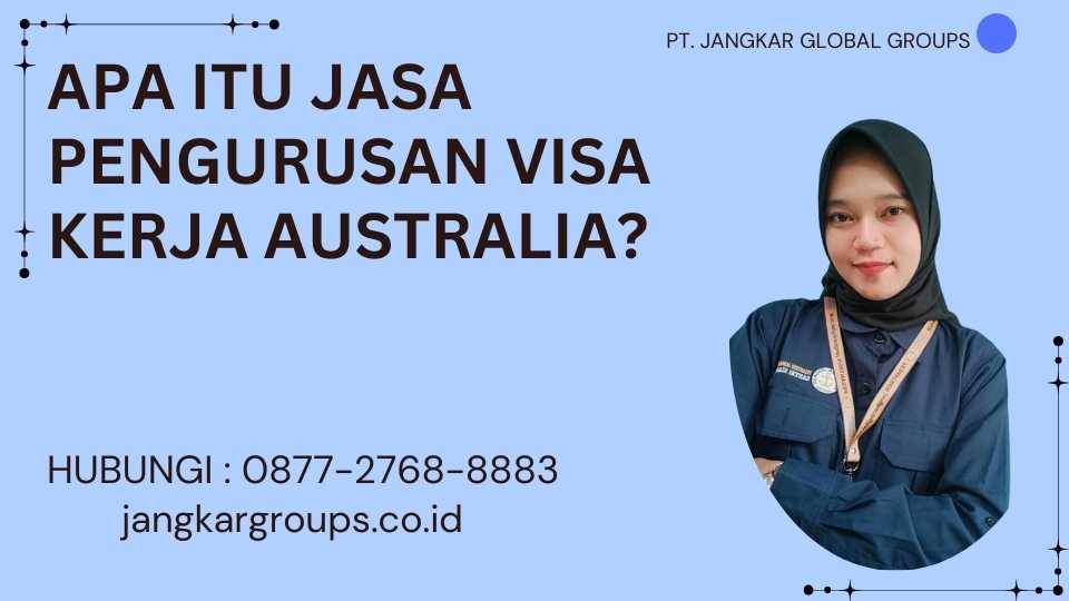 Apa itu Jasa Pengurusan Visa Kerja Australia?