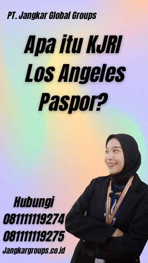 Apa itu KJRI Los Angeles Paspor?