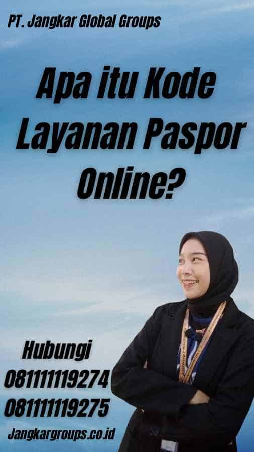 Apa itu Kode Layanan Paspor Online?