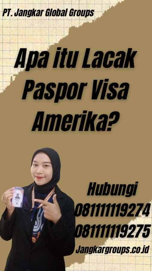 Apa itu Lacak Paspor Visa Amerika?