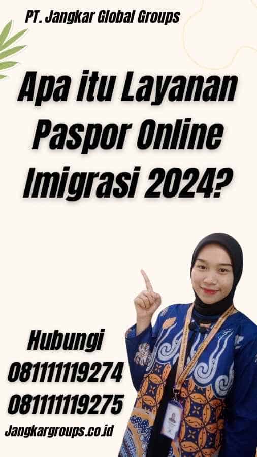 Apa itu Layanan Paspor Online Imigrasi 2024?