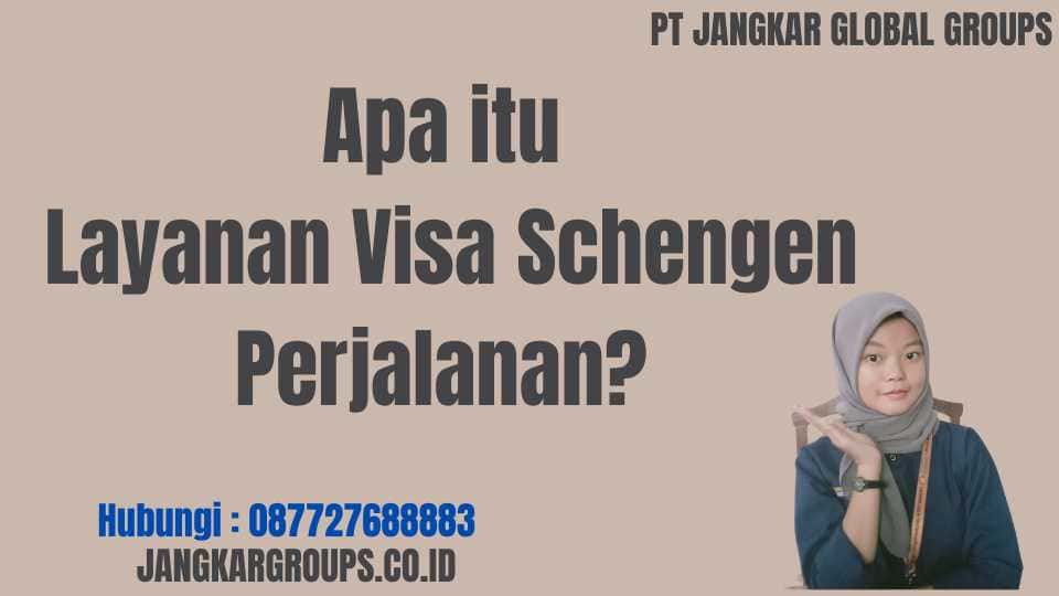 Apa itu Layanan Visa Schengen Perjalanan