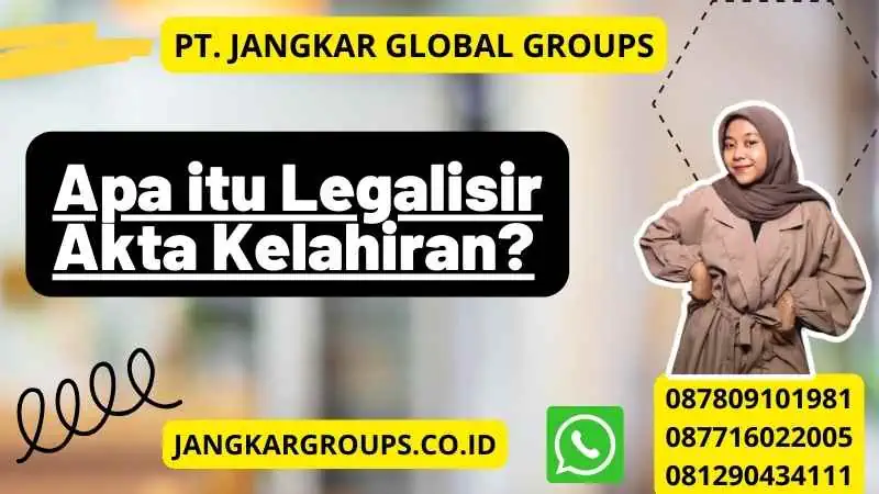 Apa itu Legalisir Akta Kelahiran?