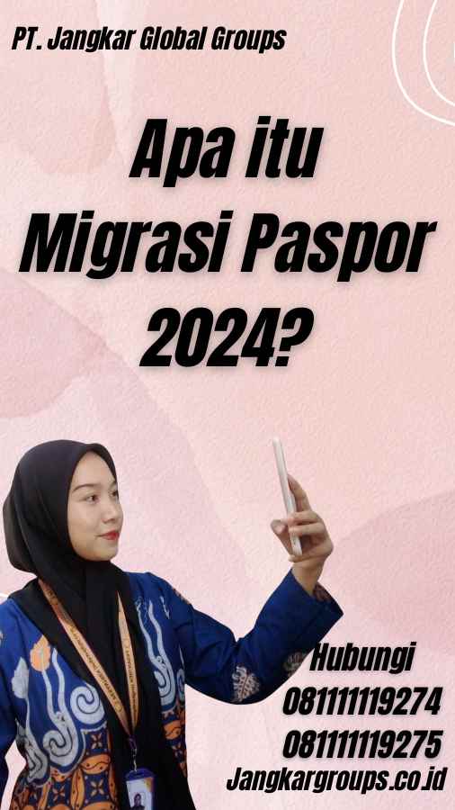 Apa itu Migrasi Paspor 2024?