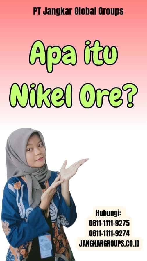 Apa itu Nikel Ore