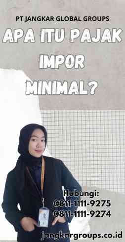 Apa itu Pajak Impor Minimal