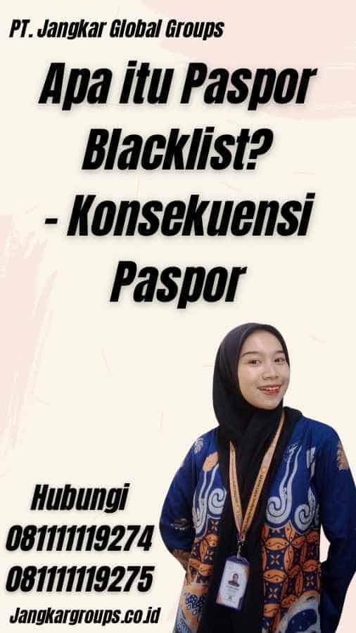 Apa itu Paspor Blacklist? - Konsekuensi Paspor