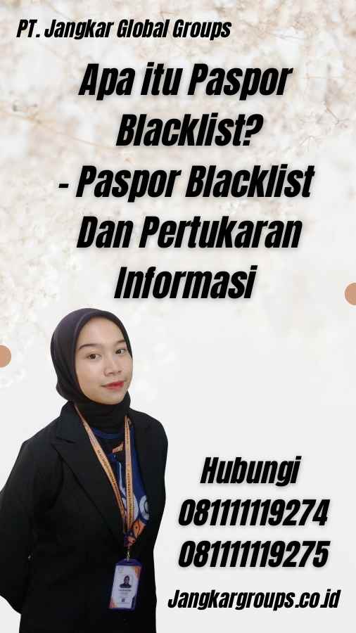Apa itu Paspor Blacklist? - Paspor Blacklist Dan Pertukaran Informasi