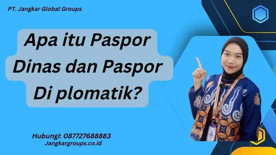 Apa itu Paspor Dinas dan Paspor Di plomatik?