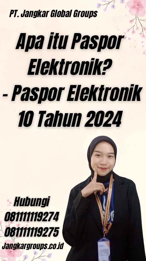 Apa itu Paspor Elektronik? - Paspor Elektronik 10 Tahun 2024